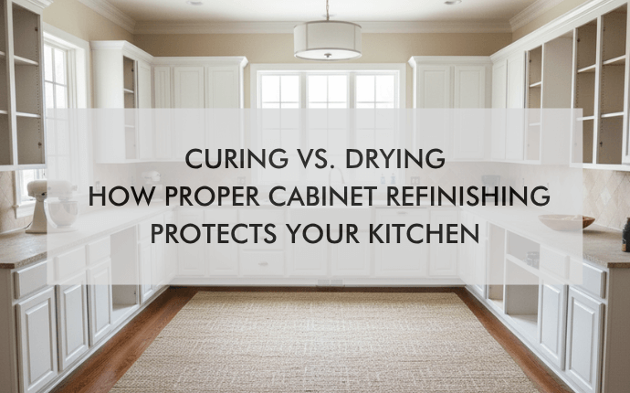 Kitchen and text "Curing vs. Drying: How Proper Cabinet Refinishing Protects Your Kitchen"