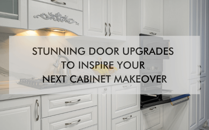 kitchen with text "Stunning Door Upgrades to Inspire Your Next Cabinet Makeover"