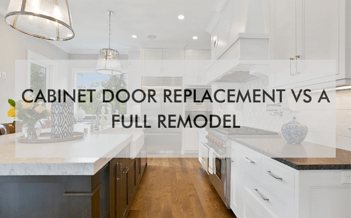 a feature image that says, "Cabinet Door Replacement Vs A Full Remodel"