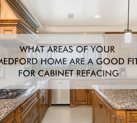 kitchen with text "What Areas of Your Medford Home Are a Good Fit for Cabinet Refacing?"