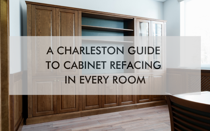 NH Charleston Blog Feb 26 large cabinets with text "A Charleston Guide to Cabinet Refacing in Every Room"