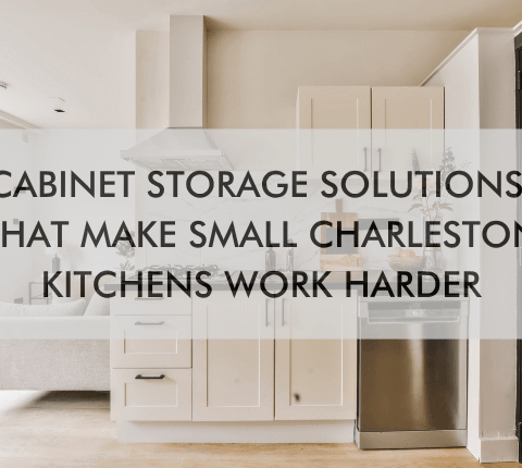 kitchen with text "Cabinet Storage Solutions That Make Small Charleston Kitchens Work Harder"
