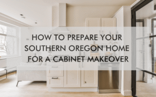 text "How to Prepare Your Southern Oregon Home for a Cabinet Makeover"