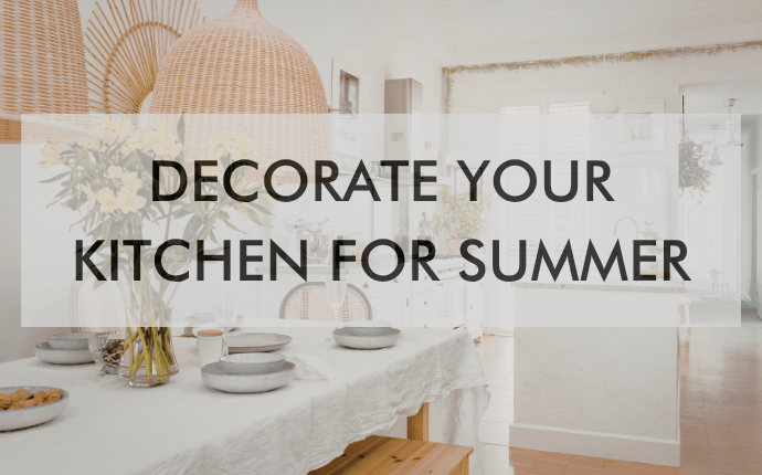 a feature image that says, "Decorate Your Kitchen for Summer"