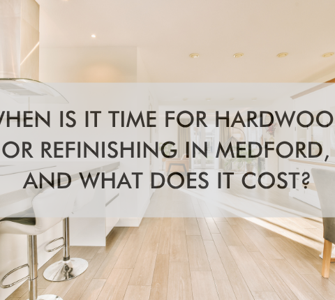 kitchen floor text "Hardwood Floor Refinishing in Medford, OR: When Is It Time and What Does It Cost?"