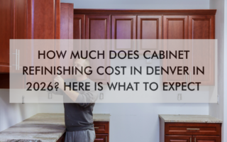 NH Denver May Blog 26 kitchen with text "How Much Does Cabinet Refinishing Cost in Denver in 2026? Here Is What to Expect"